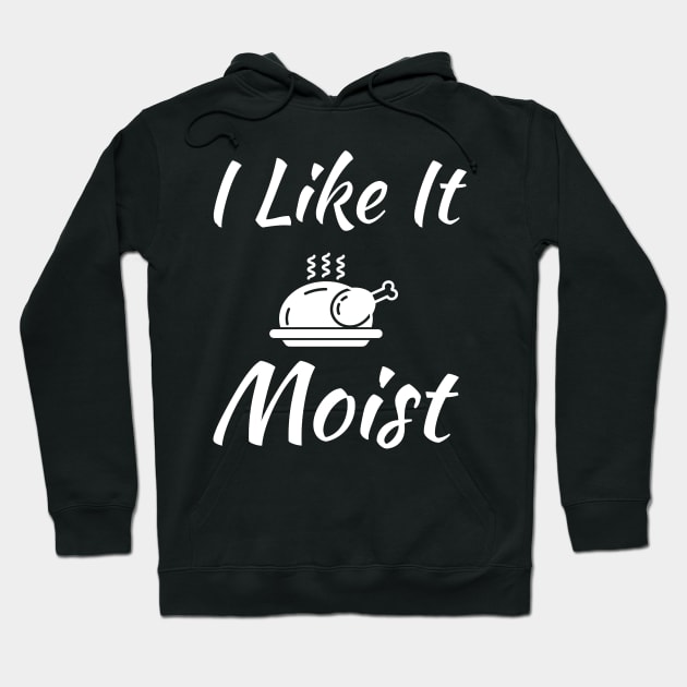 I like it moist Hoodie by evokearo